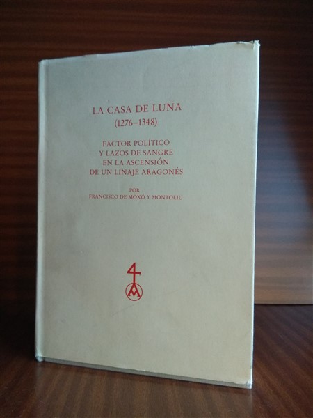 LA CASA DE LUNA (1276-1348). Factor poltico y lazos de sangre en la ascensin de un linaje aragons)